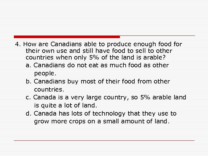 4. How are Canadians able to produce enough food for their own use and