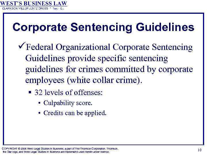 Corporate Sentencing Guidelines üFederal Organizational Corporate Sentencing Guidelines provide specific sentencing guidelines for crimes