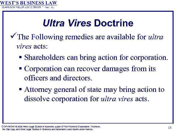 Ultra Vires Doctrine üThe Following remedies are available for ultra vires acts: § Shareholders