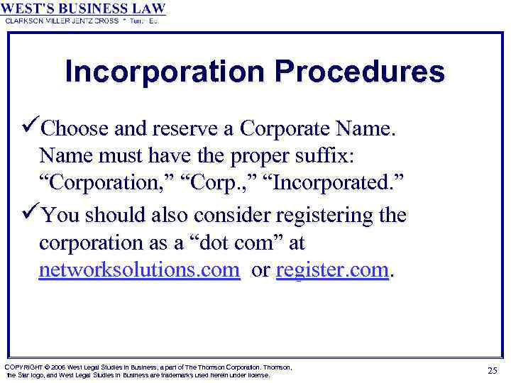 Incorporation Procedures üChoose and reserve a Corporate Name must have the proper suffix: “Corporation,