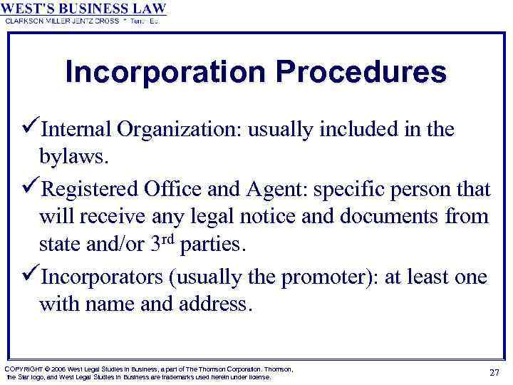 Incorporation Procedures üInternal Organization: usually included in the bylaws. üRegistered Office and Agent: specific