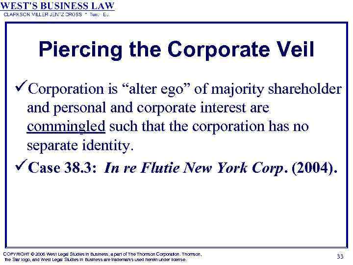 Piercing the Corporate Veil üCorporation is “alter ego” of majority shareholder and personal and
