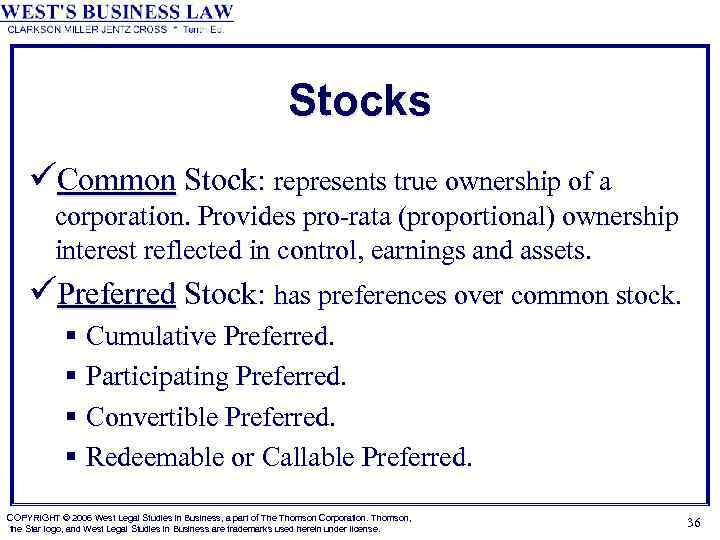 Stocks üCommon Stock: represents true ownership of a corporation. Provides pro-rata (proportional) ownership interest