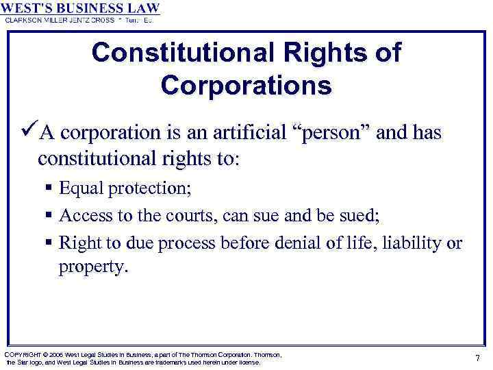 Constitutional Rights of Corporations üA corporation is an artificial “person” and has constitutional rights