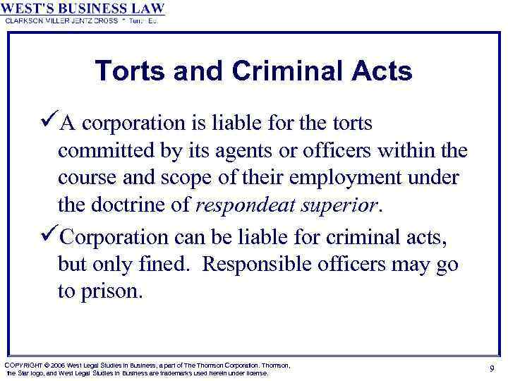 Torts and Criminal Acts üA corporation is liable for the torts committed by its