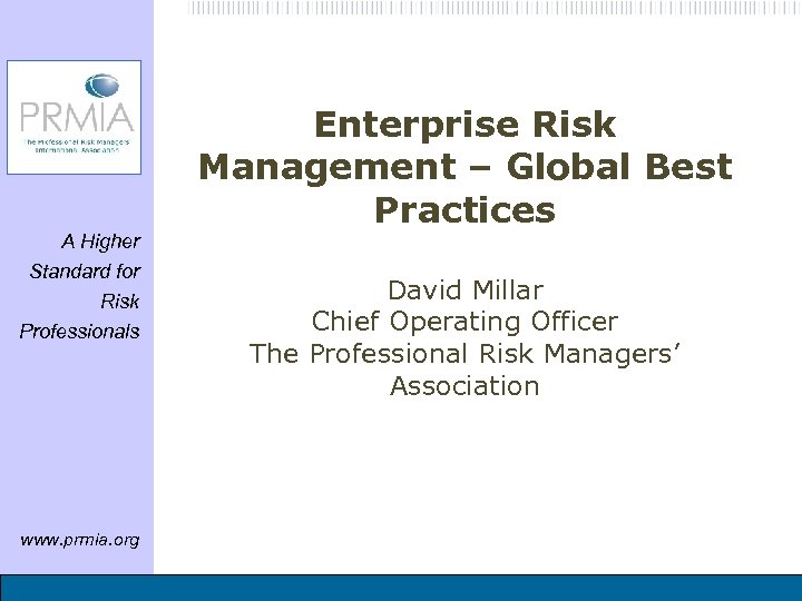 Enterprise Risk Management – Global Best Practices A Higher Standard for Risk Professionals www.