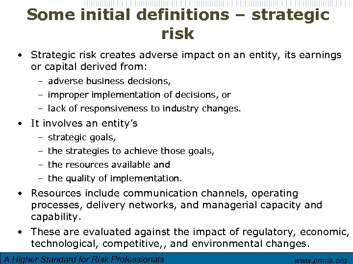 Some initial definitions – strategic risk • Strategic risk creates adverse impact on an