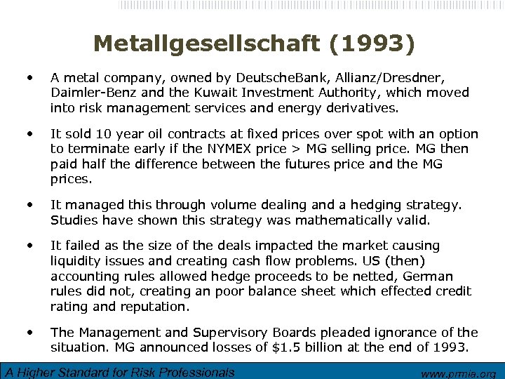 Metallgesellschaft (1993) • A metal company, owned by Deutsche. Bank, Allianz/Dresdner, Daimler-Benz and the
