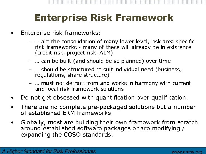 Enterprise Risk Framework • Enterprise risk frameworks: – … are the consolidation of many