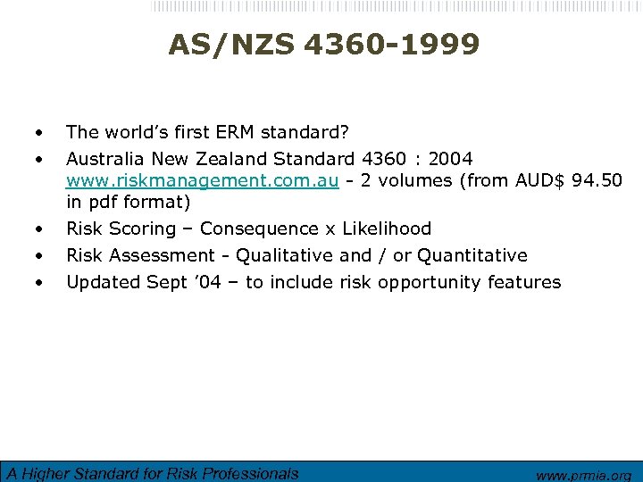 AS/NZS 4360 -1999 • • • The world’s first ERM standard? Australia New Zealand
