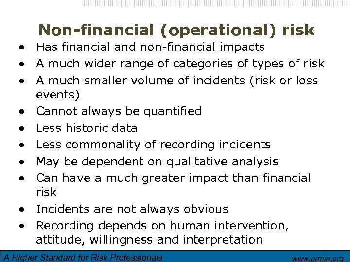 Non-financial (operational) risk • Has financial and non-financial impacts • A much wider range