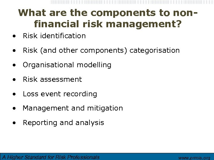 What are the components to nonfinancial risk management? • Risk identification • Risk (and