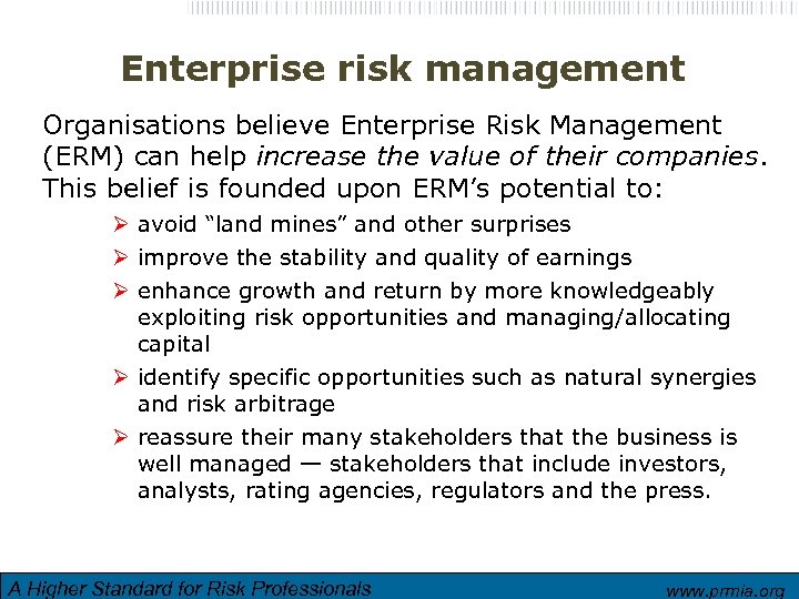 Enterprise risk management Organisations believe Enterprise Risk Management (ERM) can help increase the value