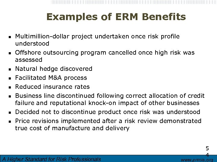 Examples of ERM Benefits n n n n Multimillion-dollar project undertaken once risk profile