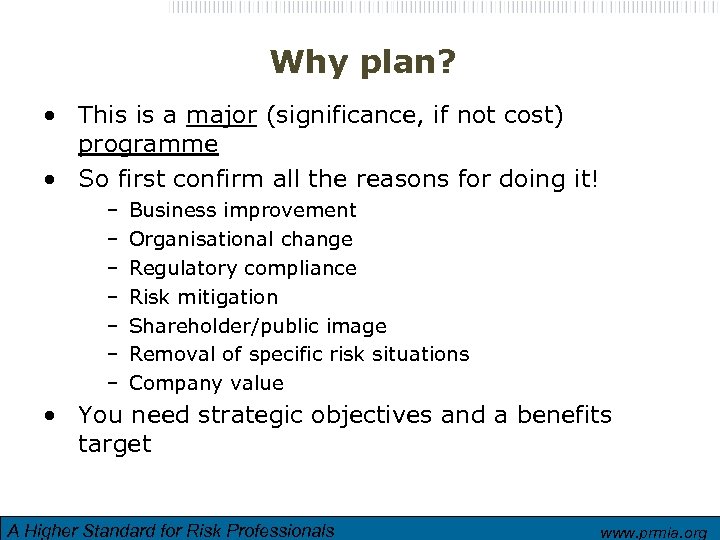 Why plan? • This is a major (significance, if not cost) programme • So