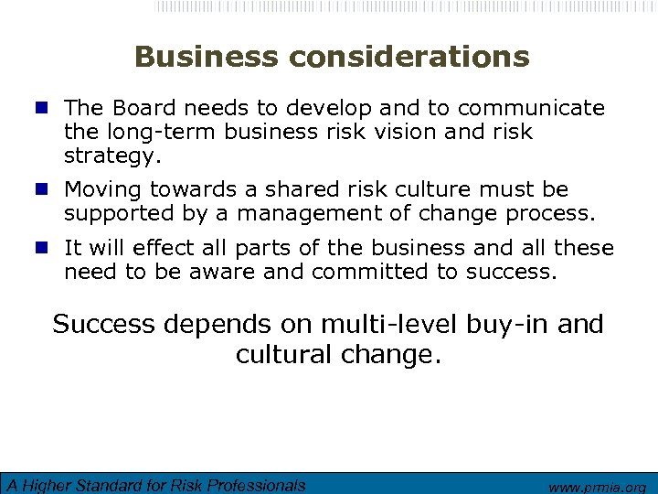 Business considerations n The Board needs to develop and to communicate the long-term business