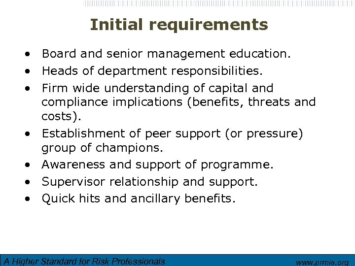 Initial requirements • Board and senior management education. • Heads of department responsibilities. •