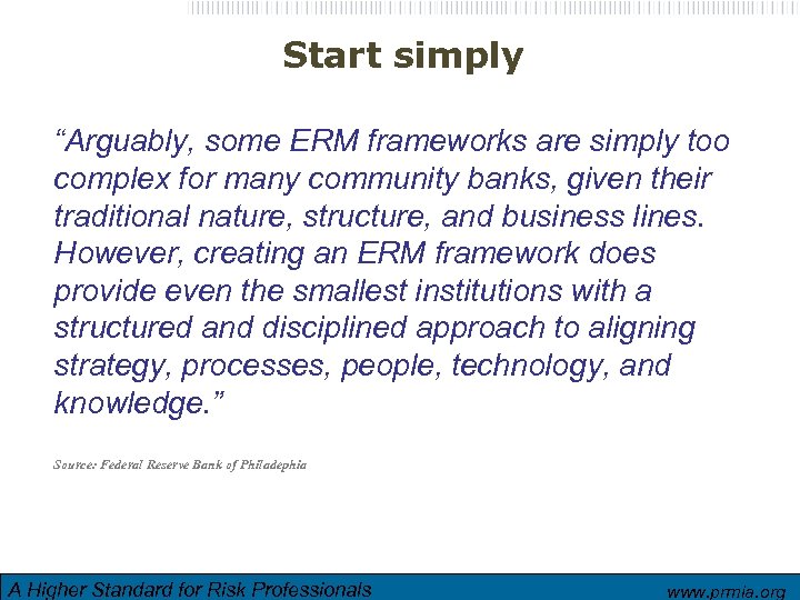 Start simply “Arguably, some ERM frameworks are simply too complex for many community banks,