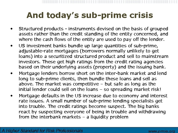 And today’s sub-prime crisis • • Structured products - instruments devised on the basis