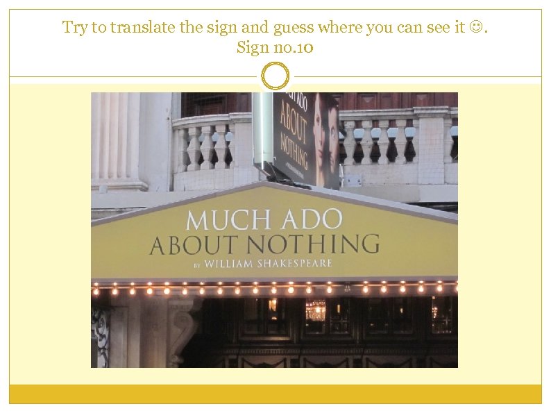 Try to translate the sign and guess where you can see it . Sign