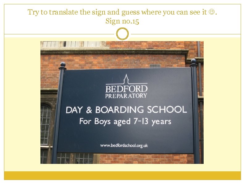 Try to translate the sign and guess where you can see it . Sign