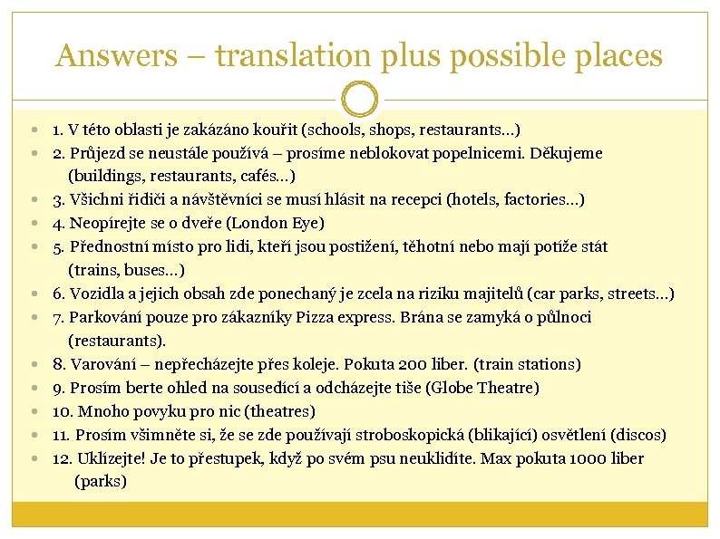 Answers – translation plus possible places 1. V této oblasti je zakázáno kouřit (schools,