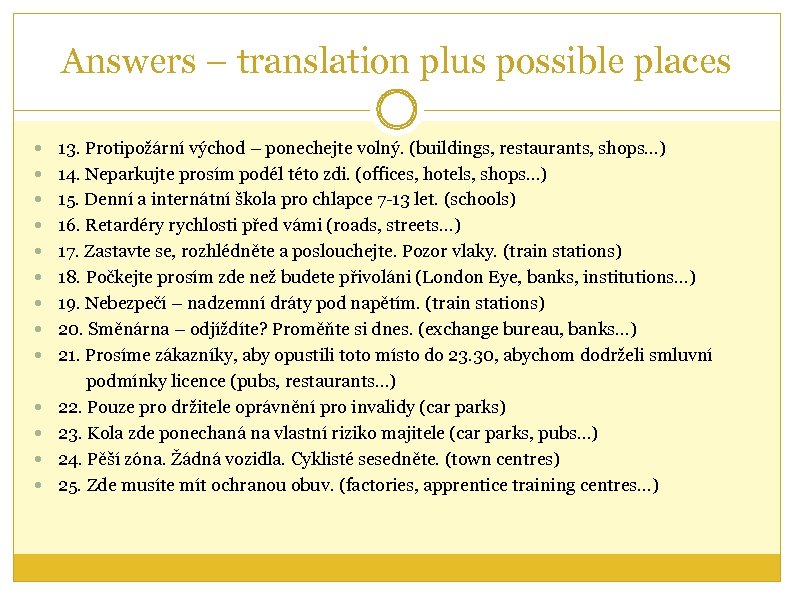 Answers – translation plus possible places 13. Protipožární východ – ponechejte volný. (buildings, restaurants,