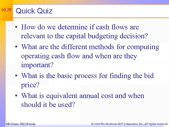 10. 29 Quick Quiz • How do we determine if cash flows are relevant