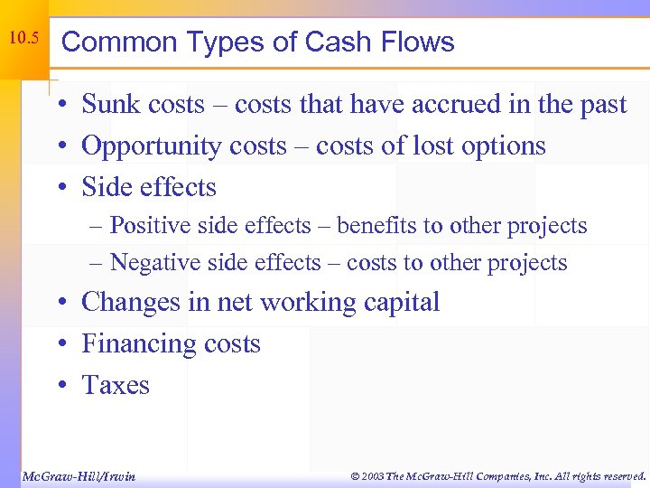 10. 5 Common Types of Cash Flows • Sunk costs – costs that have
