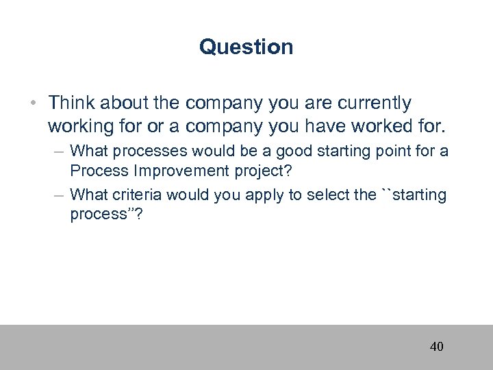 Question • Think about the company you are currently working for or a company