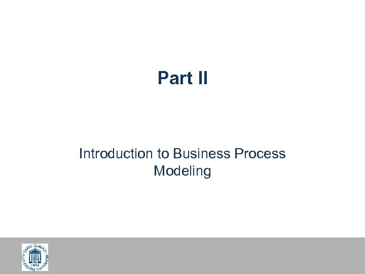 Part II Introduction to Business Process Modeling 