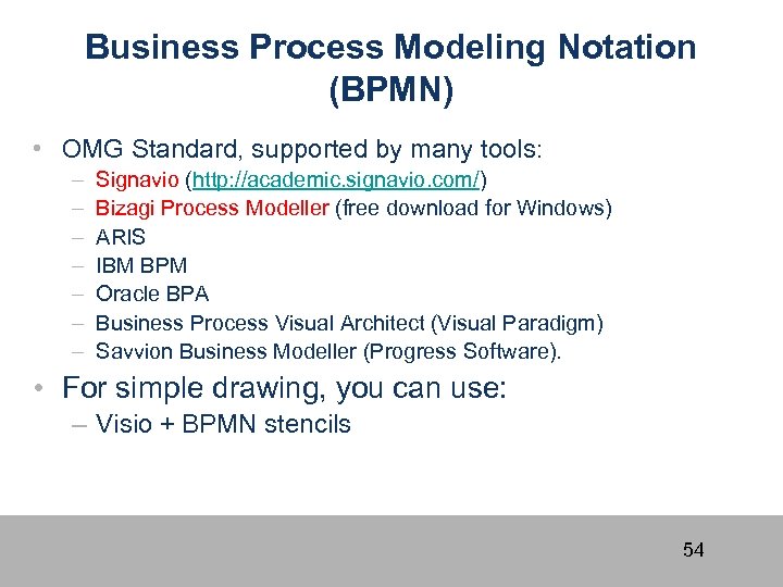 Business Process Modeling Notation (BPMN) • OMG Standard, supported by many tools: – –