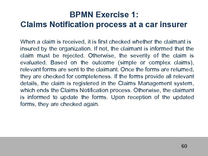 BPMN Exercise 1: Claims Notification process at a car insurer When a claim is