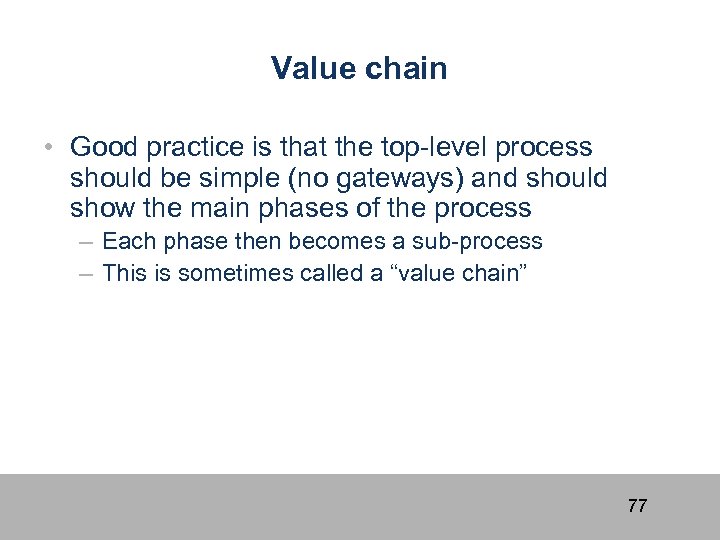 Value chain • Good practice is that the top-level process should be simple (no