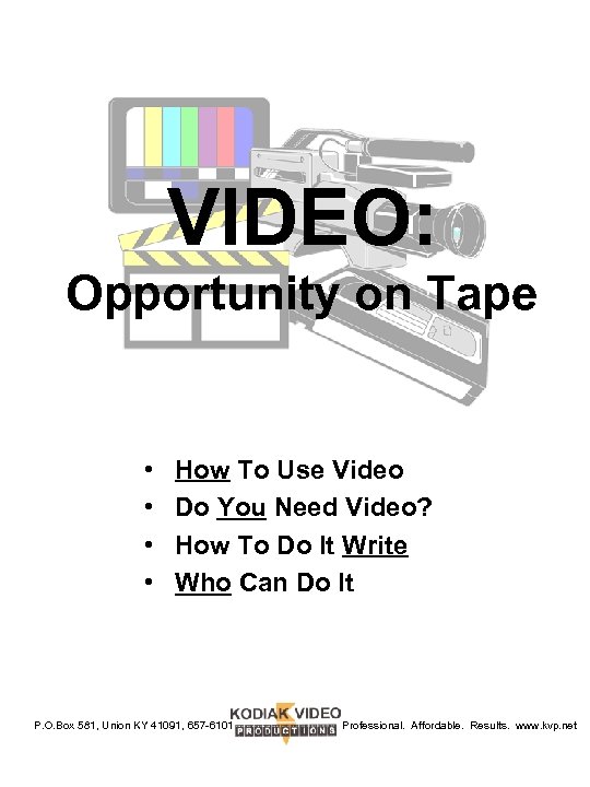 VIDEO: Opportunity on Tape • • How To Use Video Do You Need Video?