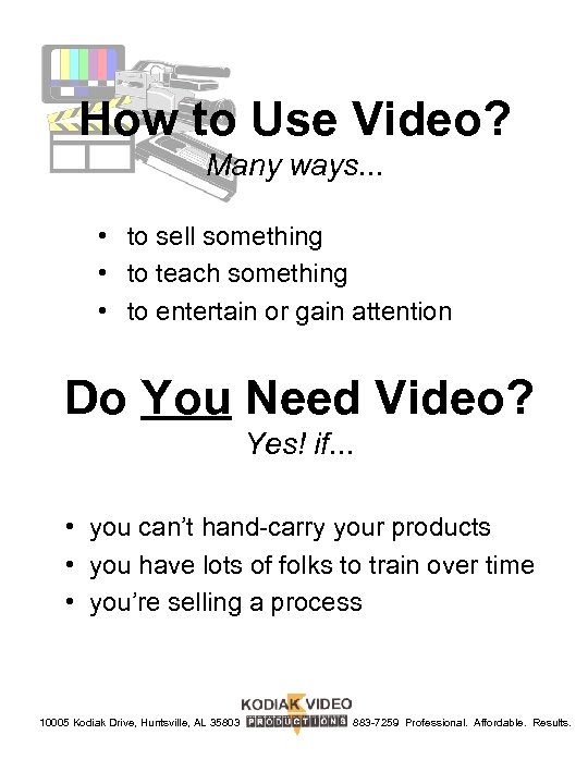 How to Use Video? Many ways. . . • to sell something • to