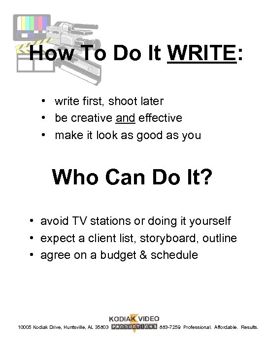 How To Do It WRITE: • write first, shoot later • be creative and