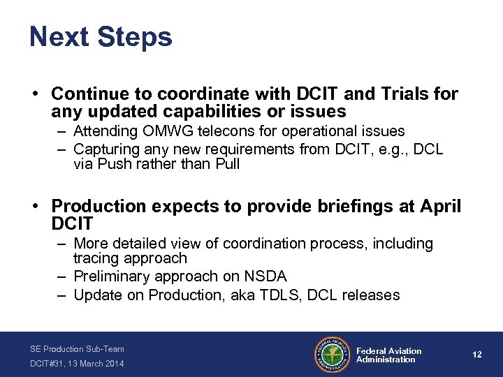 Next Steps • Continue to coordinate with DCIT and Trials for any updated capabilities