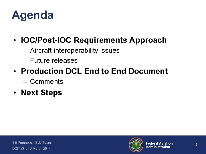 Agenda • IOC/Post-IOC Requirements Approach – Aircraft interoperability issues – Future releases • Production