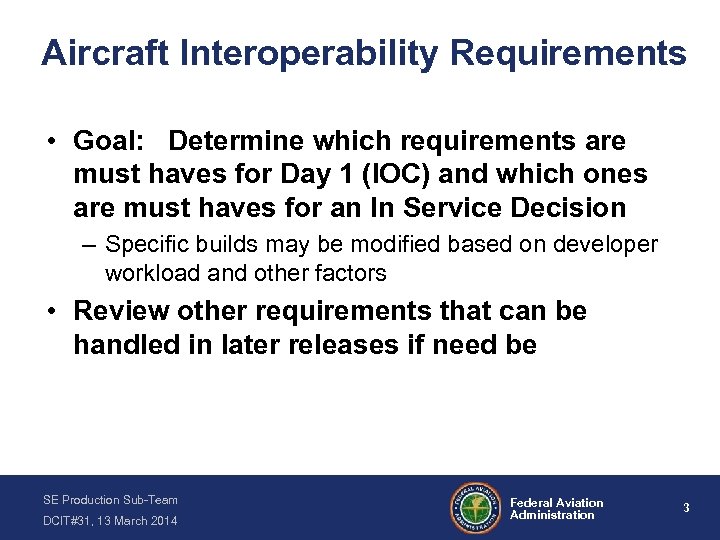 Aircraft Interoperability Requirements • Goal: Determine which requirements are must haves for Day 1