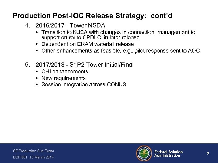 Production Post-IOC Release Strategy: cont’d 4. 2016/2017 - Tower NSDA • Transition to KUSA