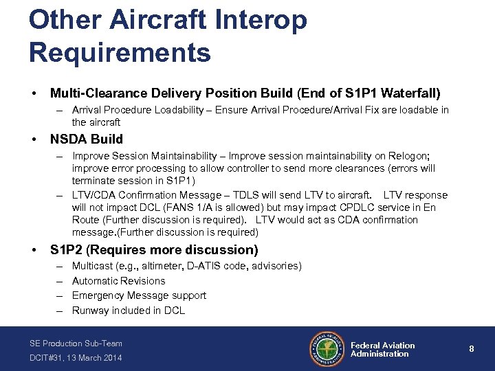 Other Aircraft Interop Requirements • Multi-Clearance Delivery Position Build (End of S 1 P