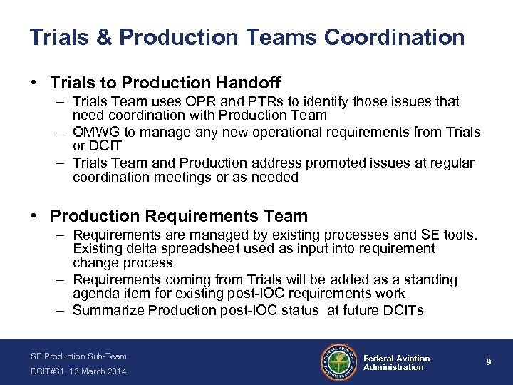 Trials & Production Teams Coordination • Trials to Production Handoff – Trials Team uses