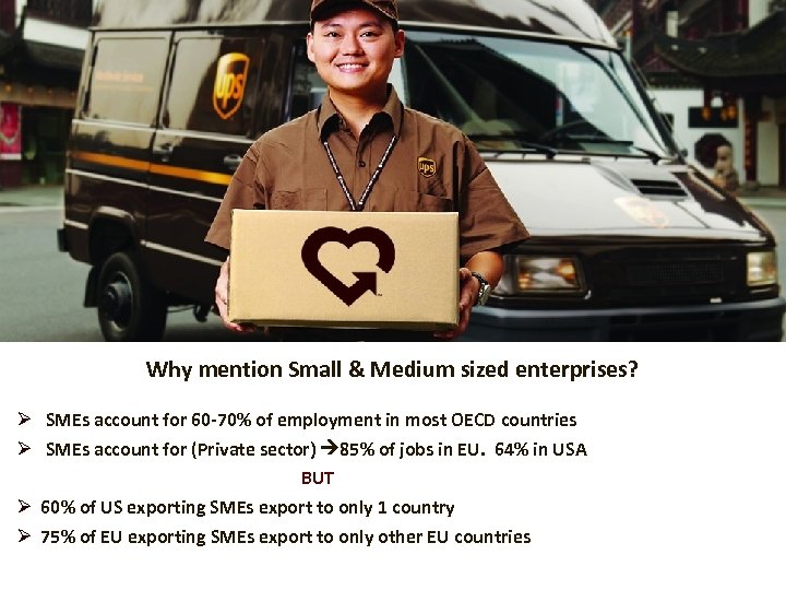 Why mention Small & Medium sized enterprises? Ø SMEs account for 60 -70% of