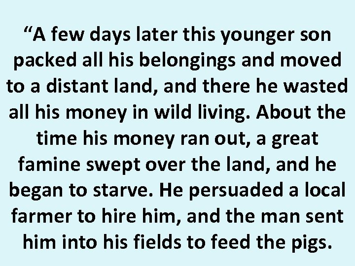 “A few days later this younger son packed all his belongings and moved to