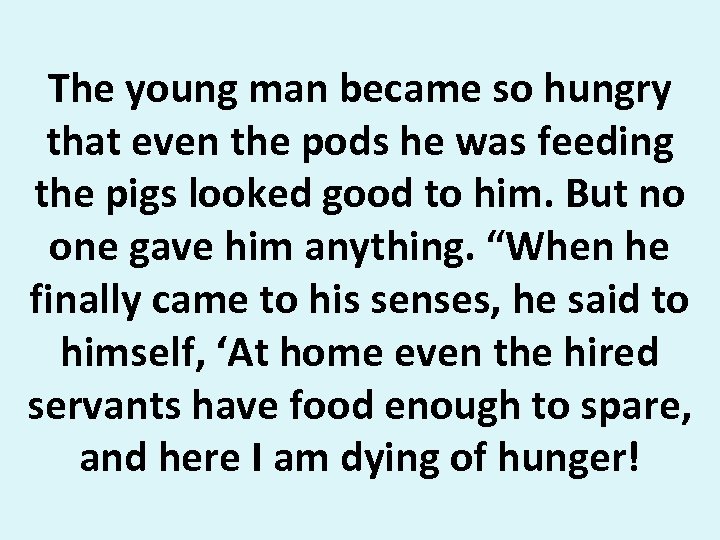 The young man became so hungry that even the pods he was feeding the