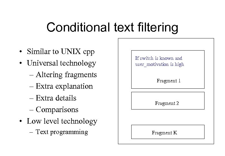 Conditional text filtering • Similar to UNIX cpp • Universal technology – Altering fragments
