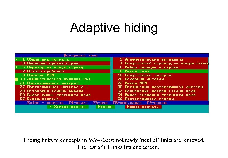 Adaptive hiding Hiding links to concepts in ISIS-Tutor: not ready (neutral) links are removed.
