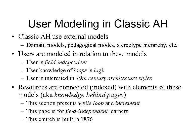 User Modeling in Classic AH • Classic AH use external models – Domain models,