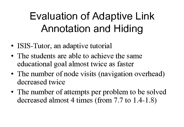 Evaluation of Adaptive Link Annotation and Hiding • ISIS-Tutor, an adaptive tutorial • The
